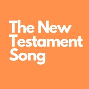 The New Testament Song