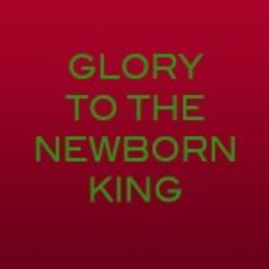 Glory to the Newborn King - sheetmusic